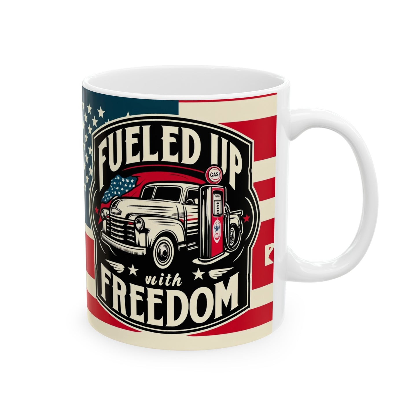 "Fueled up with Freedom" Ceramic Mug, (11oz, 15oz)